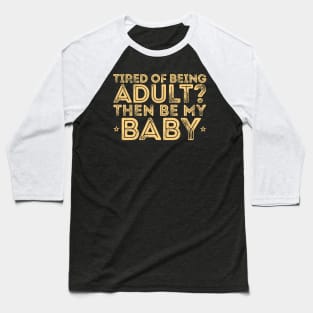 TIRED OF BEING ADULT? Beige Baseball T-Shirt